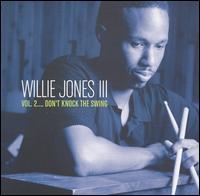 Willie Jones III - Vol. 2...Don't Knock the Swing lyrics