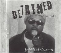 Jeff "Tain" Watts - Detained at the Blue Note [live] lyrics
