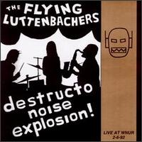 The Flying Luttenbachers - Destructo Noise Explosion: Live at WNUR 2-6-92 lyrics