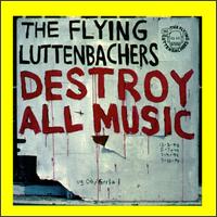 The Flying Luttenbachers - Destroy All Music lyrics