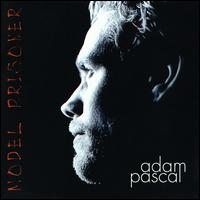 Adam Pascal - Model Prisoner lyrics