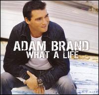 Adam Brand - What a Life lyrics