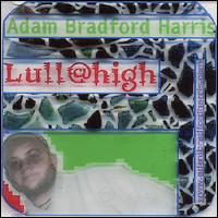 Adam Bradford Harris - Lull@high lyrics