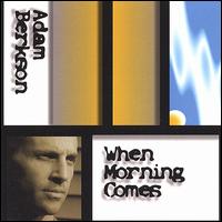 Adam Berkson - When Morning Comes lyrics