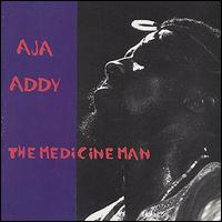 Aja Addy - Medicine Man lyrics