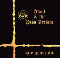 Adolf & the Piss Artists - Hate Generator lyrics