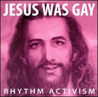 Rhythm Activism - Jesus Was Gay lyrics