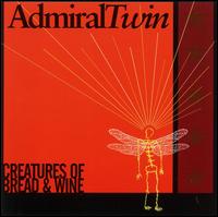 Admiral Twin - Creatures of Bread & Wine lyrics