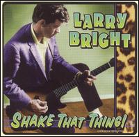 Larry Bright - Shake That Thing! lyrics