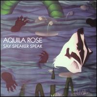 Aquila Rose - Say Speaker Speak lyrics