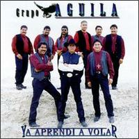 Grupo Aguila - Ya Aprendi a Volar lyrics