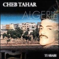 Cheb Tahar - Ti Sbabi lyrics