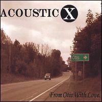 Acoustic X - From Otis With Love lyrics