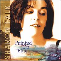 Sharon Falk - Painted on Blue lyrics