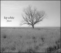 Kip White - Places lyrics