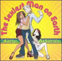 Aaron Ackerson - Sexiest Man on Earth lyrics