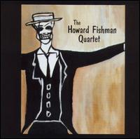 Howard Fishman - Howard Fishman Quartet lyrics