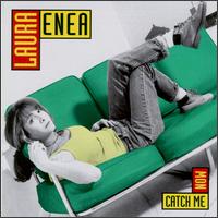 Laura Enea - Catch Me Now lyrics