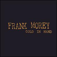 Frank Morey - Cold in Hand lyrics