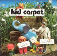 Kid Carpet - Ideas & Oh Dears lyrics