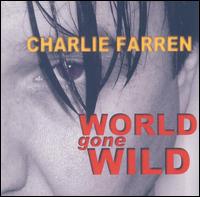 Charlie Farren - World Gone Wild lyrics
