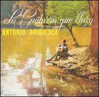 Antonio Bribiesca - La Guitarra Que Llora lyrics