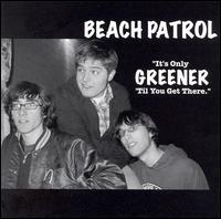 Beach Patrol - It's Only Greener 'Til You Get There lyrics