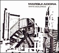 Marqui Adora - White Buildings lyrics