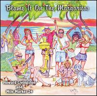 Howard Livingston & Mile Marker 24 - Blame It on the Margaritas lyrics