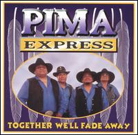 Pima Express - Together We'll Fade Away lyrics