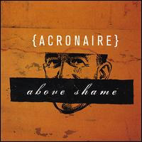 Acronaire - Above Shame lyrics