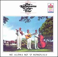 Kahauanu Lake Trio - He Aloha No'o Honolulu lyrics