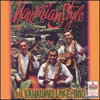Kahauanu Lake Trio - Hawaiian Style lyrics