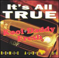 Kool Daddy Fresh - It's All True: Remix Album '98 lyrics