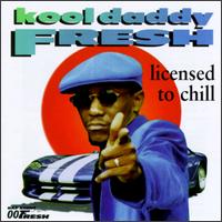 Kool Daddy Fresh - Licensed to Chill lyrics