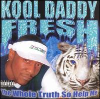 Kool Daddy Fresh - Whole Truth So lyrics