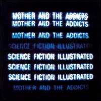 Mother & the Addicts - Science Fiction Illustrated lyrics