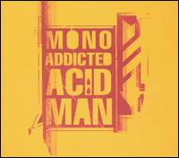 Mono Addicted - Acid Man lyrics