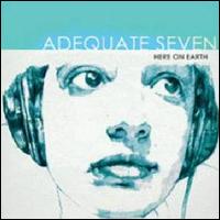 Adequate Seven - Here on Earth lyrics