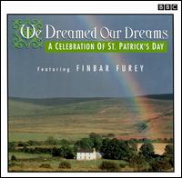 Finbar Furey - We Dreamed Our Dreams: A Celebration of St. Patrick's Day lyrics