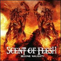 Scent of Flesh - Become Malignity lyrics