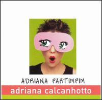 Adriana Calcanhotto - Adriana Partimpim [Argentina] lyrics