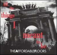 Affordable Floors - All the Things I Meant to Be lyrics