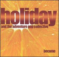 Holiday & the Adventure Pop Collective - Become lyrics
