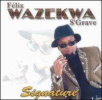 Felix Wazekwa - Signature lyrics