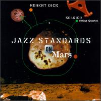 Robert Dick - Jazz Standards on Mars lyrics