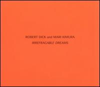 Robert Dick - Irrefragable Dreams lyrics
