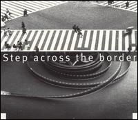 Fred Frith - Step Across the Border lyrics
