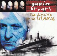 Gavin Bryars - The Sinking of the Titanic lyrics