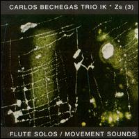 Carlos Bechegas - IK * Zs (3)/Flute Solos/Movement Sounds lyrics